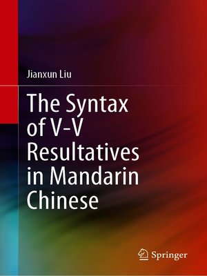 cover image of The Syntax of V-V Resultatives in Mandarin Chinese